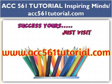 ACC 561 TUTORIAL Inspiring Minds/ acc561tutorial.com