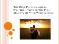 The Best PhotographersWho Will Capture The Full Majesty Of Your Wedding Day