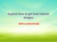Explore How to get best interior designs anytime PowerPoint PPT Presentation