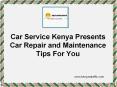 Car Service Kenya Presents Car Repair and Maintenance Tips for You PowerPoint PPT Presentation