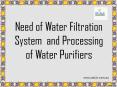 Need of Water Filtration System and Processing of Water Purifiers PowerPoint PPT Presentation