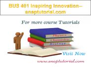 BUS 401 Inspiring Innovation--snaptutorial.com
