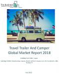 Travel Trailer And Camper Global Market Report 2018 PowerPoint PPT Presentation