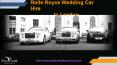 Rolls Royce Wedding Car Hire In London PowerPoint PPT Presentation