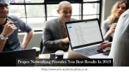 Proper Networking Provides You Best Results In 2019