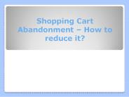 Shopping Cart Abandonment – How to reduce it?