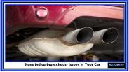 Signs Indicating Exhaust Issues in your Car