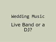 Wedding Music - Live Band or a DJ?
