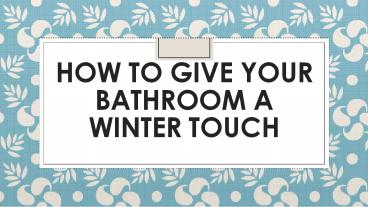 How to Give Your Bathroom a Winter Touch