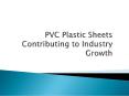 PVC Plastic Sheets Contributing to Industry Growth PowerPoint PPT Presentation