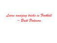 Learn amazing tricks in Football ~ Brett Podmore PowerPoint PPT Presentation