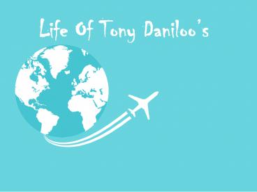 Tony Daniloo’s Favorite Pastimes