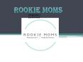 Welcome to Rookie Moms PowerPoint PPT Presentation
