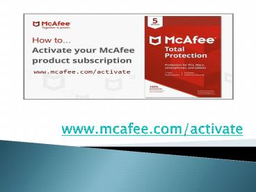 Get Started with Your McAfee Security McAfee.com/activate
