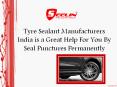 Tyre Sealant Manufacturers India is a Great Help For You By Seal Punctures Permanently PowerPoint PPT Presentation