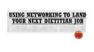 Using Networking to Land Your Next Dietitian Job