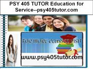 PSY 405 TUTOR Education for Service--psy405tutor.com