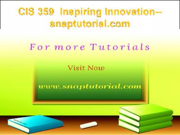 CIS 359 Inspiring Innovation--snaptutorial.com