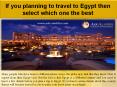 If you planning to travel to Egypt then select which one the best PowerPoint PPT Presentation