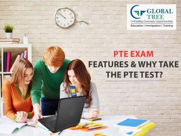PTE Training | PTE Exam Features - Global Tree, India