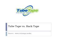 Tube Tape vs. Back Tape