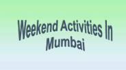 Weekend Activities In Mumbai