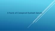 5 facts of careprost eyelash serum