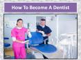 How to Become a Dentist PowerPoint PPT Presentation