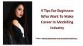 4 Tips for Beginners Who Want to Make Career in Modelling Industry PowerPoint PPT Presentation