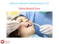 Where is Dentist in Noida Sector 137