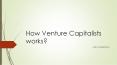 How Venture Capitals work by Ziad K Abdelnour PowerPoint PPT Presentation