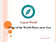 4 Out of the World Places near Goa | Tours, Travel and Trips to India | Logout World PowerPoint PPT Presentation