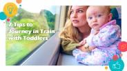 7 Tips to Journey in Train with Toddlers