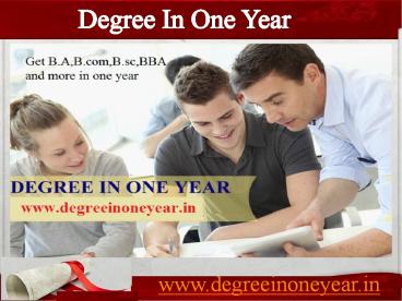 Complete Your Graduation, Diploma and Degree in One Year