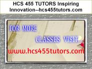 HCS 455 TUTORS Inspiring Innovation--hcs455tutors.com