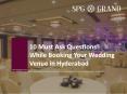 10 Must ask question while booking a banquet hall or event hall in Hyderabad PowerPoint PPT Presentation