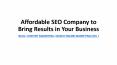 Affordable SEO Company to Bring Results in Your Business PowerPoint PPT Presentation