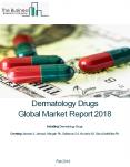 Dermatology Drugs Global Market Report 2018 PowerPoint PPT Presentation