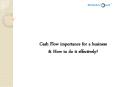 Cash flow importance for a business & How to do it effectively. PowerPoint PPT Presentation