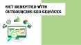 What Are Benefits Of Outsource SEO Services? PowerPoint PPT Presentation