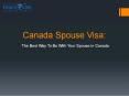 Canada Spouse Visa: The Best Way To Be With Your Spouse in Canada PowerPoint PPT Presentation