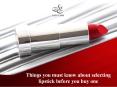 Things you must know about selecting lipstick before you buy one