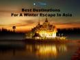 Best Destinations For A Winter Escape In Asia PowerPoint PPT Presentation