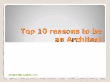 Top 10 reasons to be an Architect