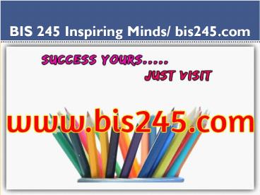 BIS 245 Inspiring Minds/ bis245.com