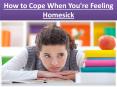 How to Cope When You're Feeling Homesick PowerPoint PPT Presentation