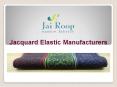 Jacquard Elastic Manufacturers PowerPoint PPT Presentation