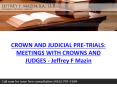 CROWN AND JUDICIAL PRE-TRIALS: MEETINGS WITH CROWNS AND JUDGES | Jeffrey F. Mazin PowerPoint PPT Presentation