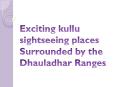 Exciting Kullu Sightseeing Places Surrounded by the Dhauladhar Ranges PowerPoint PPT Presentation