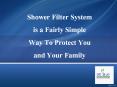 Shower Filter System is a Simple Way To Protect You and Your Family PowerPoint PPT Presentation